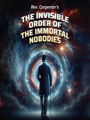 cover image of The Invisible Order of the Immortal Nobodies